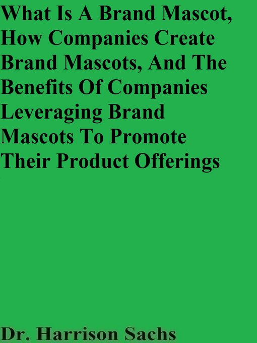 Cover image for What Is a Brand Mascot, How Companies Create Brand Mascots, and the Benefits of Companies Leveraging Brand Mascots to Promote Their Product Offerings